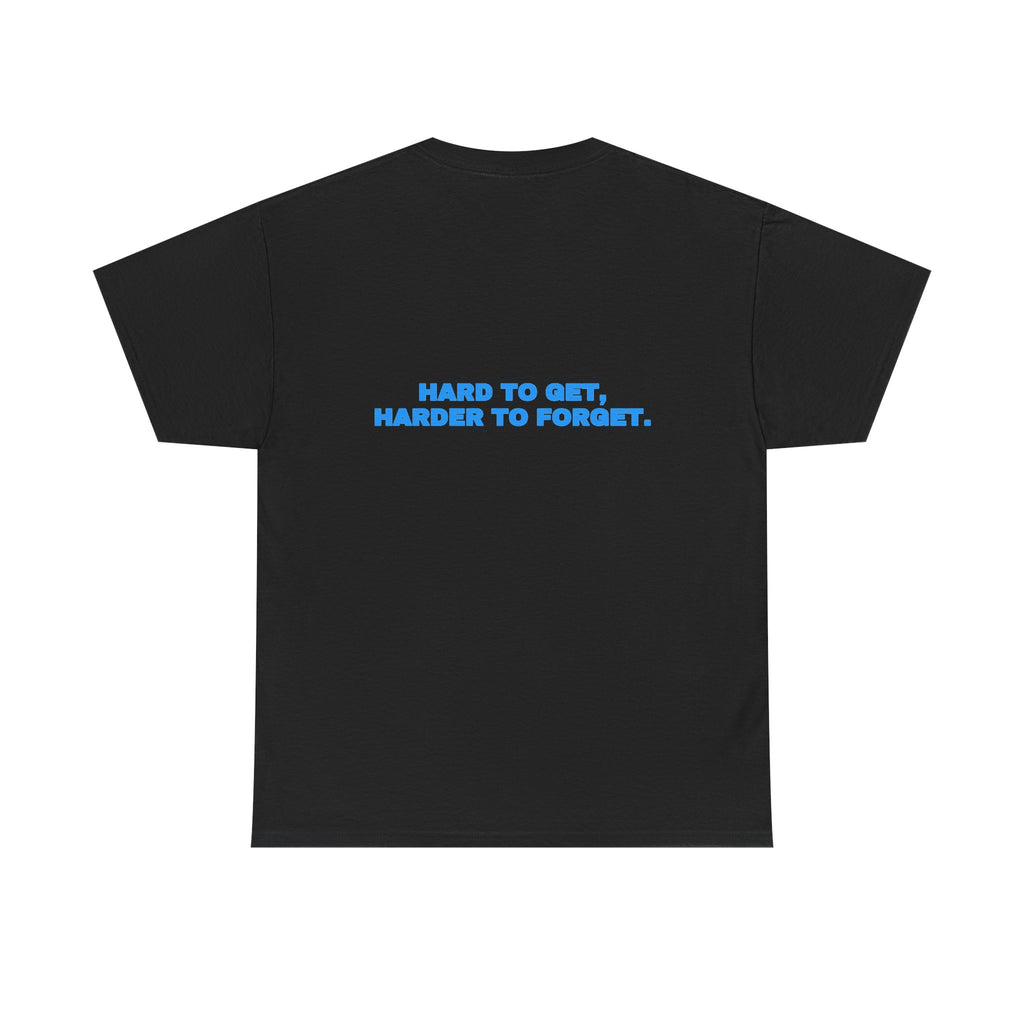 Hard to get, harder to forget. Tee · Sky (dark)