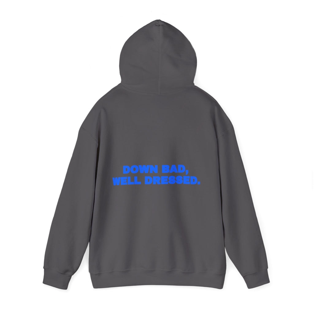 Down bad, well dressed. Hoodie