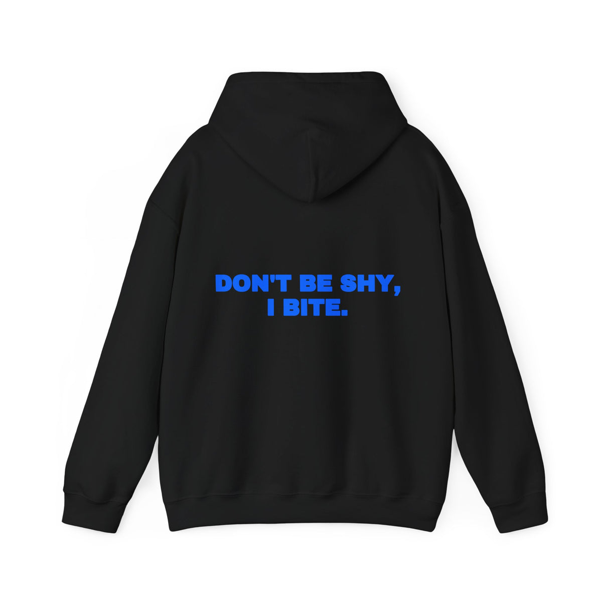 Don't be shy, I bite. Hoodie