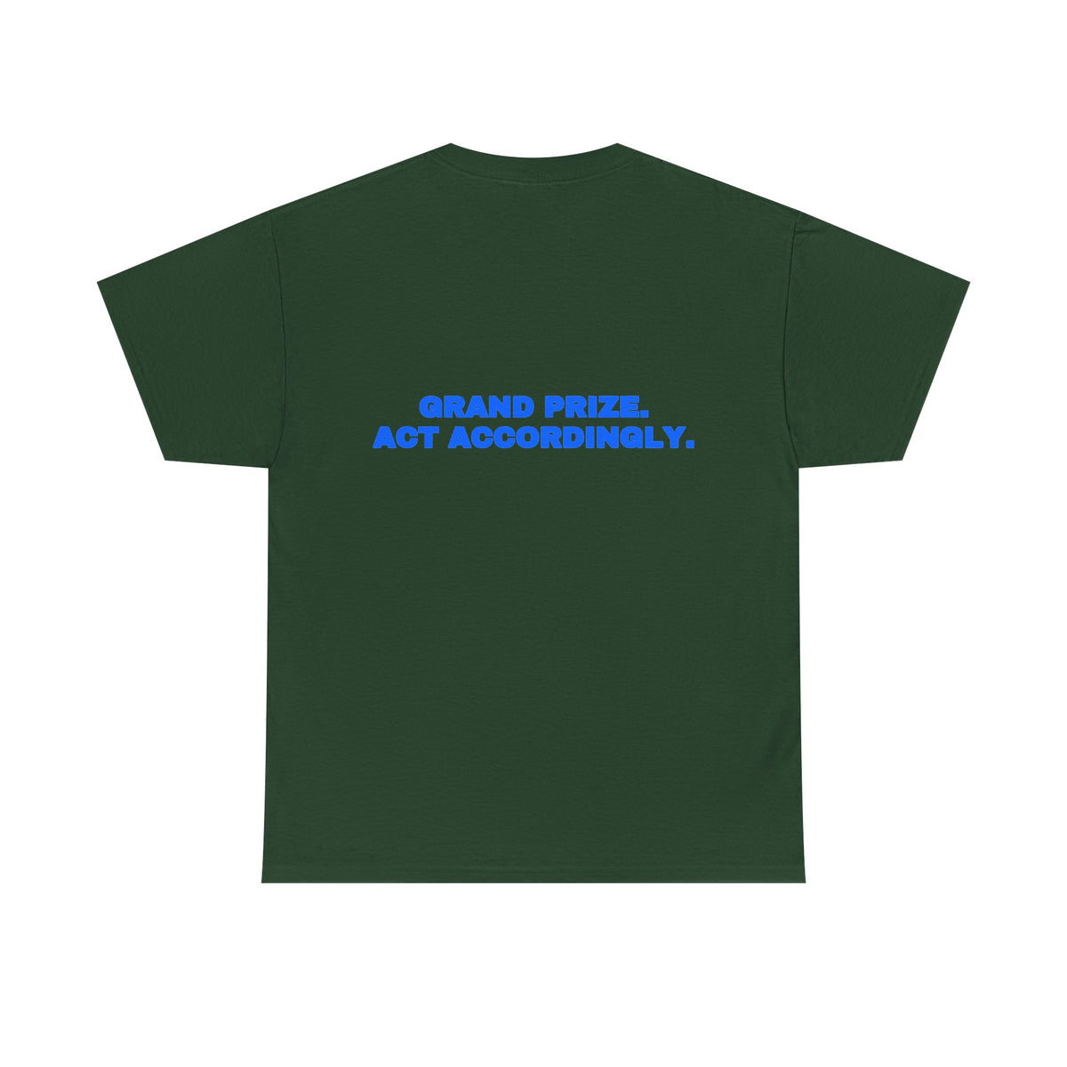 Grand prize. Act accordingly. Tee · Royal (dark)