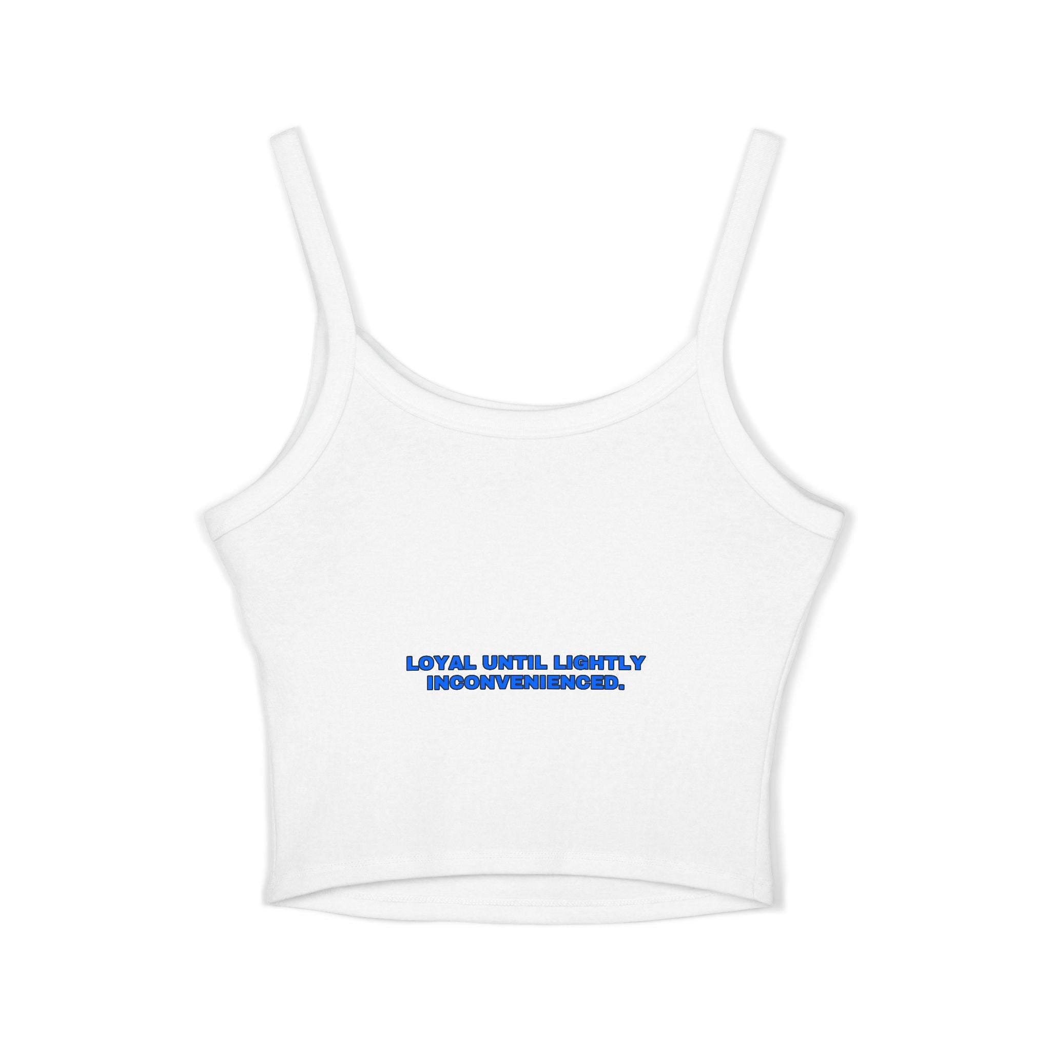 Loyal until lightly inconvenienced. Statement Crop Top - Funny Flirty Dating Gift for Her | Seen Zoned