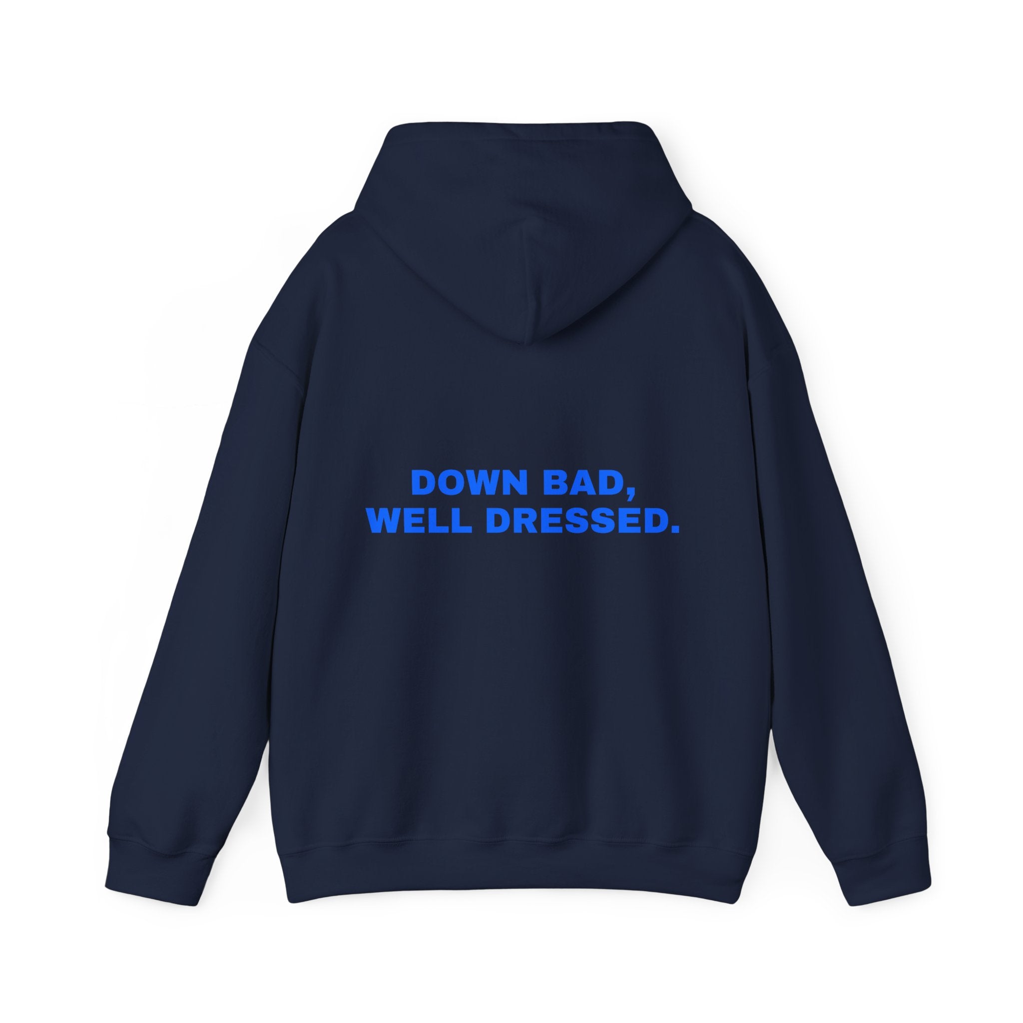Down bad, well dressed. Statement Hoodie - Funny Flirty Dating Gift, Gen-Z Read-Receipt Humor | Seen Zoned