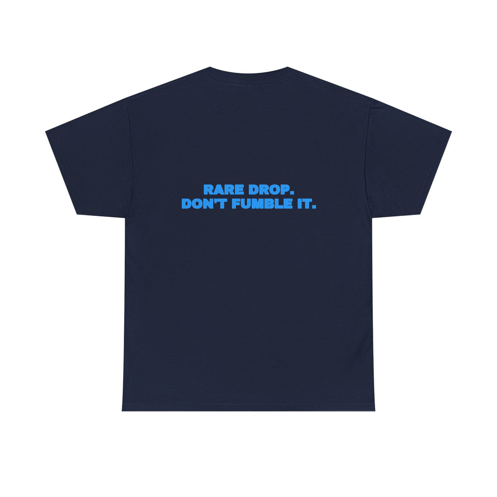 Rare drop. Don't fumble it. Tee · Sky (dark)