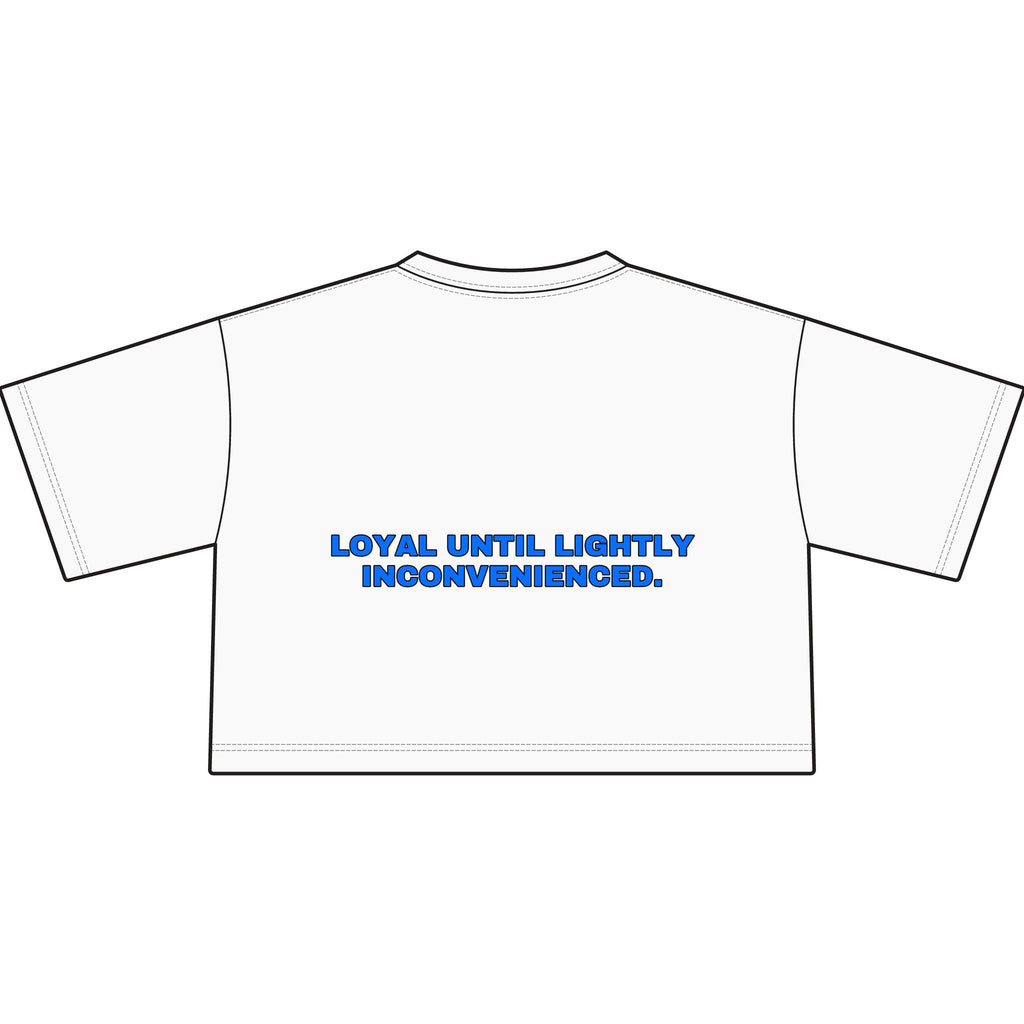Loyal until lightly inconvenienced. Statement Crop Tee - Funny Flirty Dating Gift for Her | Seen Zoned