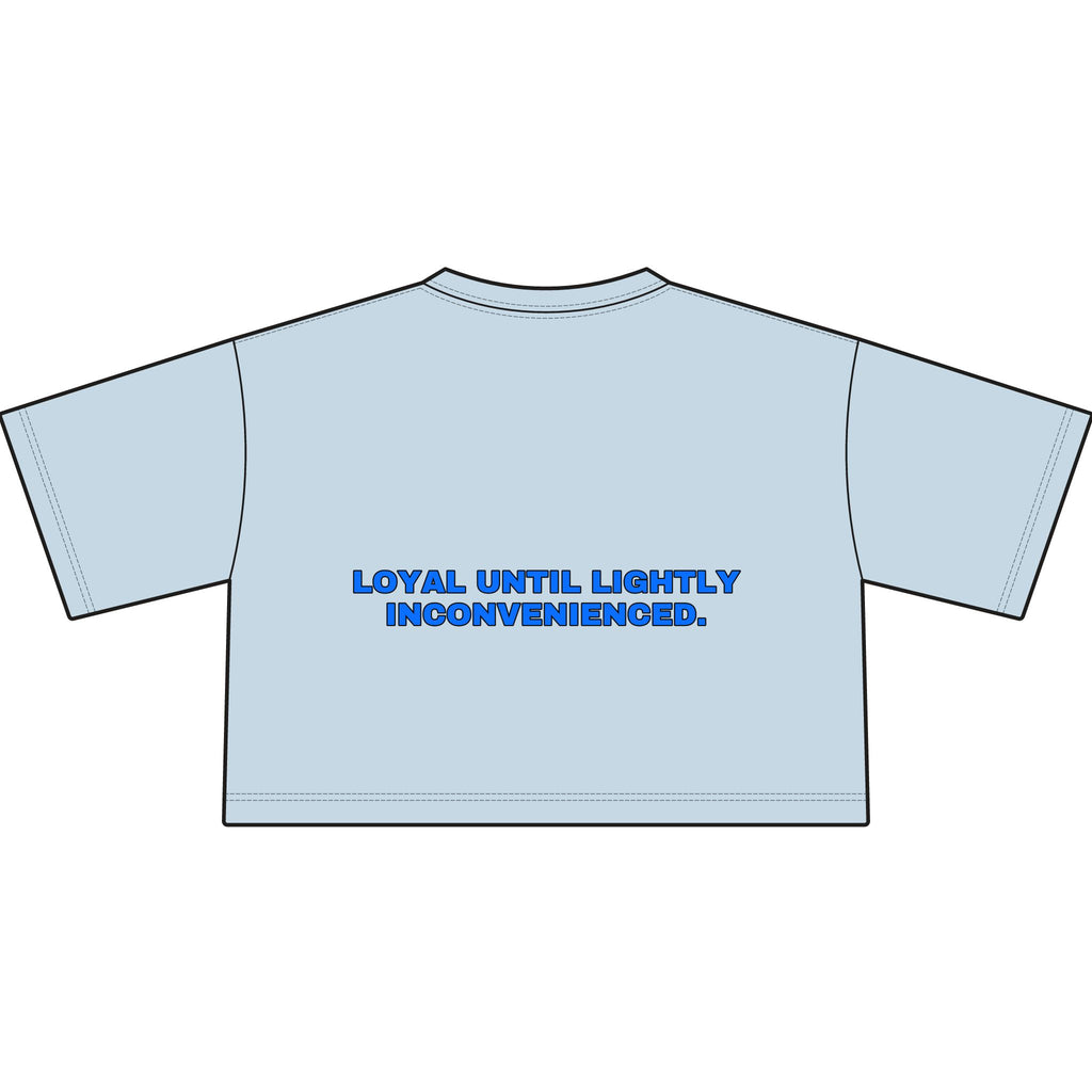 Loyal until lightly inconvenienced. Statement Crop Tee - Funny Flirty Dating Gift for Her | Seen Zoned