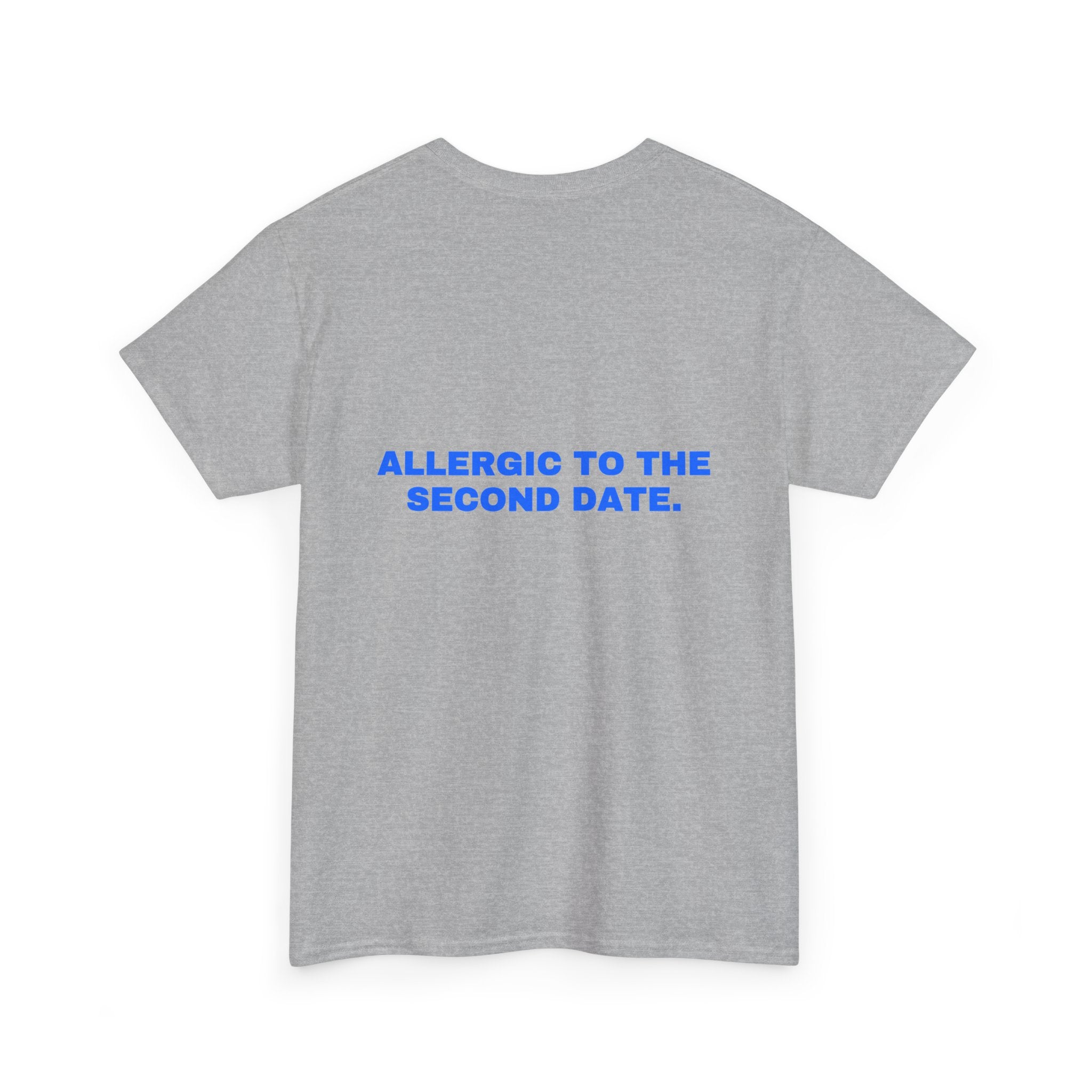 Allergic to the second date. Statement Tee - Soft Classic Cotton, Funny Flirty Dating Gift | Seen Zoned