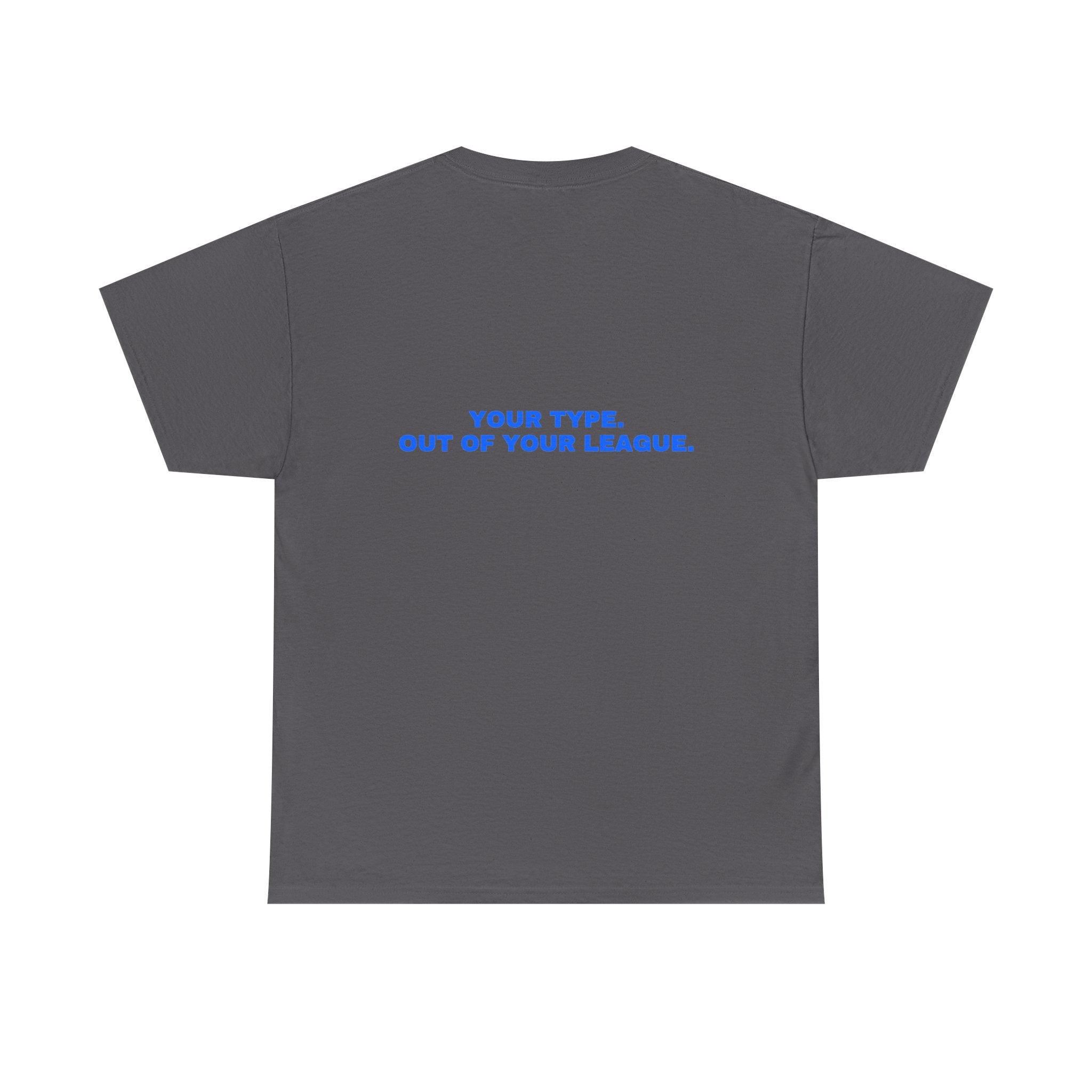 Your type. Out of your league. Royal print (dark)