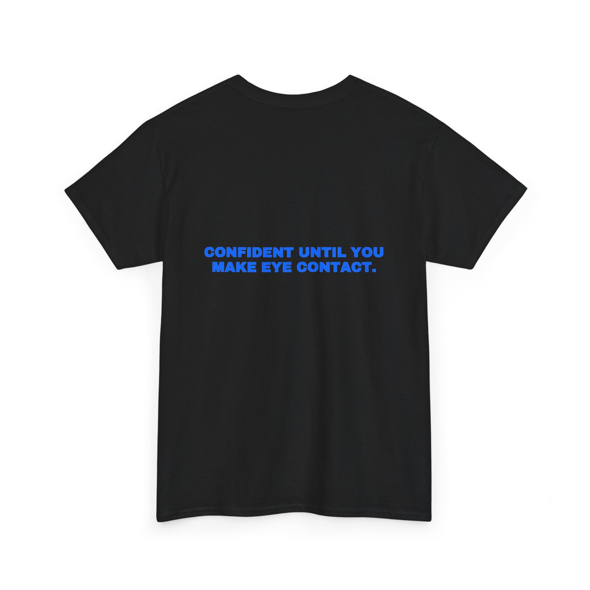 Confident until you make eye contact. Statement Tee - Soft Classic Cotton, Funny Flirty Dating Gift | Seen Zoned