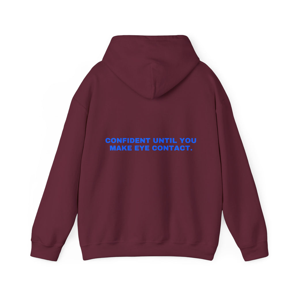 Confident until you make eye contact. Statement Hoodie - Funny Flirty Dating Gift, Gen-Z Read-Receipt Humor | Seen Zoned