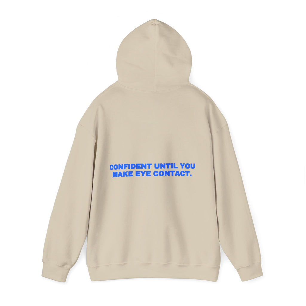 Confident until you make eye contact. Hoodie