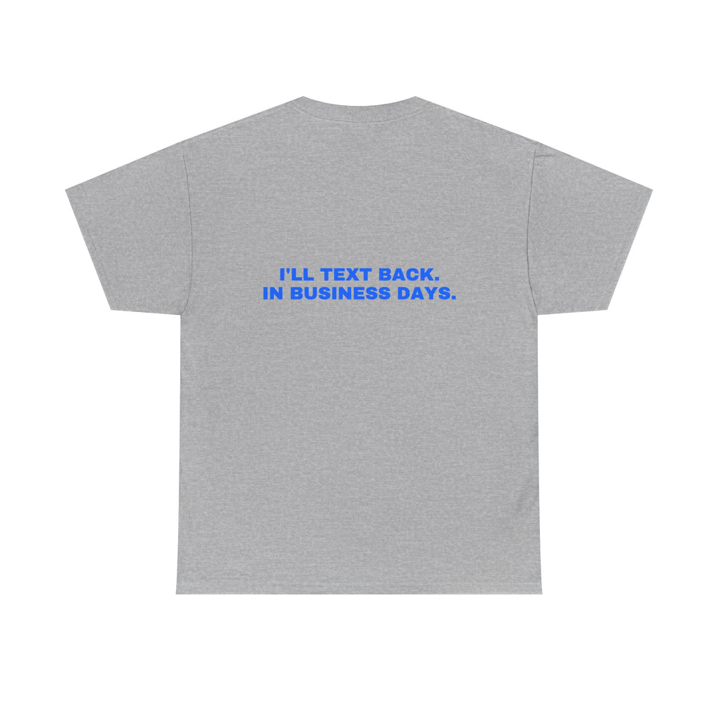 I'll text back. In business days. Statement Tee - Soft Classic Cotton, Funny Flirty Dating Gift | Seen Zoned