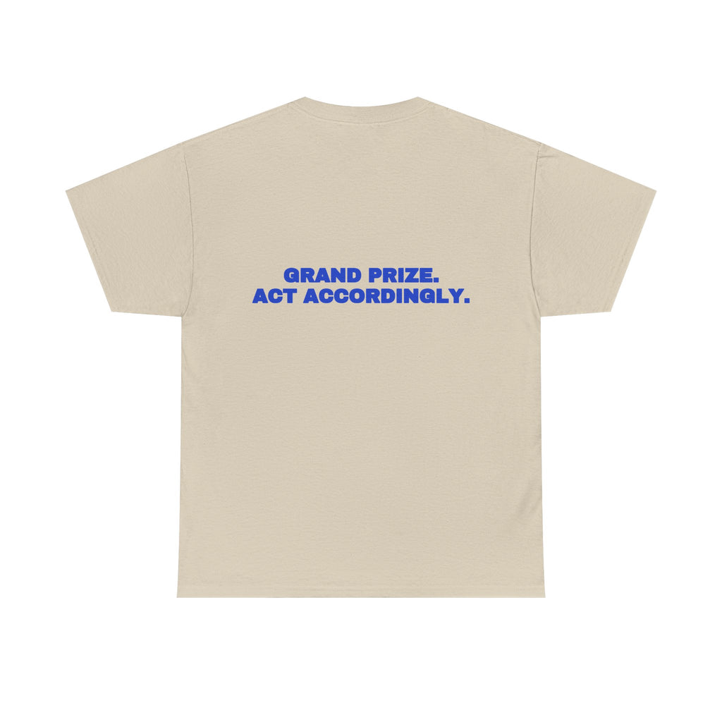 Grand prize. Act accordingly. Tee · Cobalt