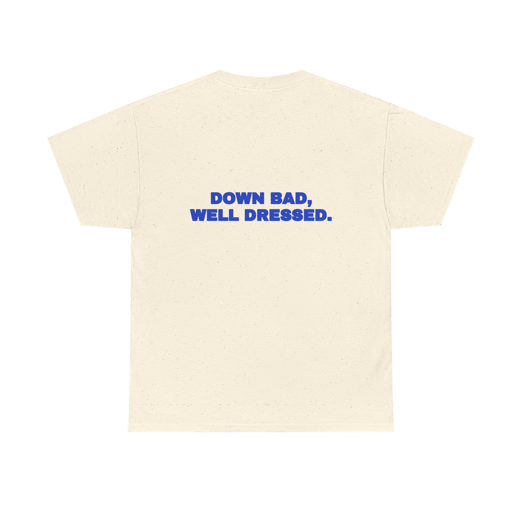 Down bad, well dressed. Tee · Cobalt