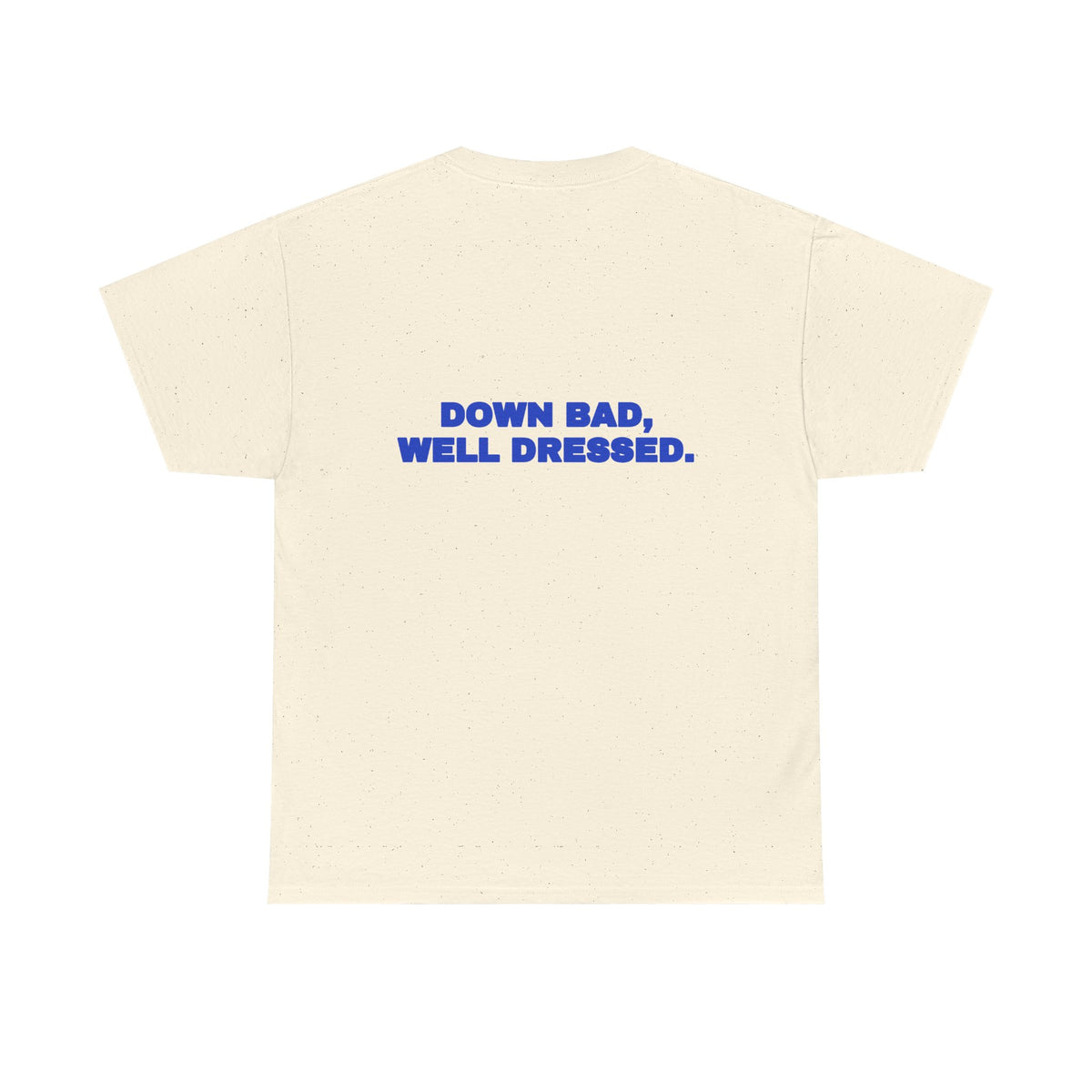 Down bad, well dressed. Tee · Cobalt