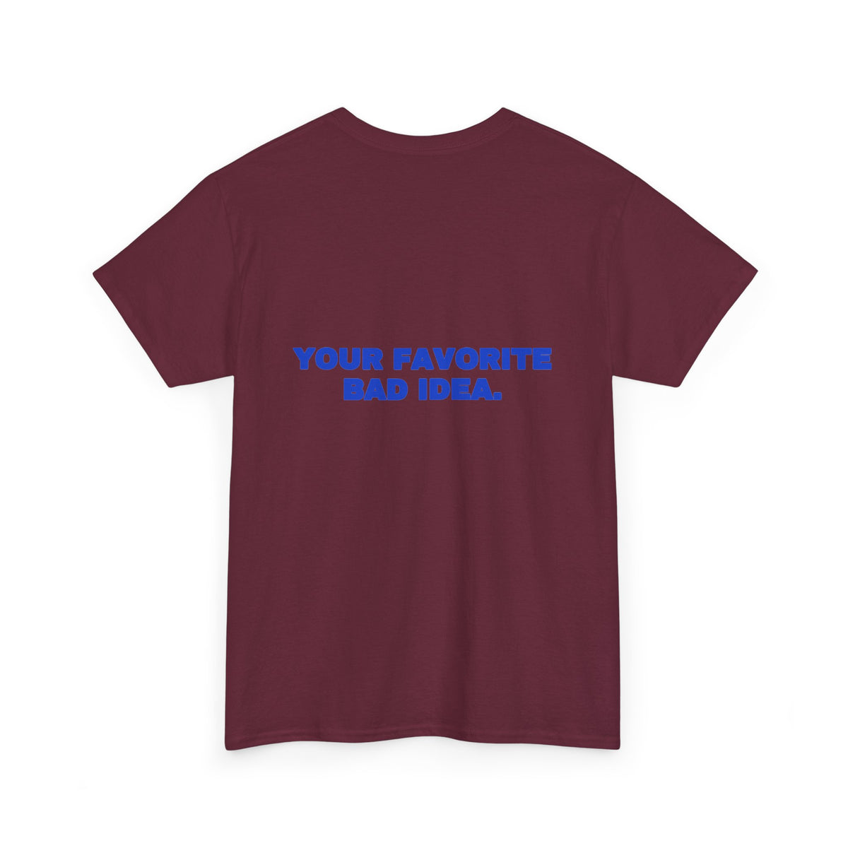 Your favorite bad idea. Tee · Cobalt (dark)