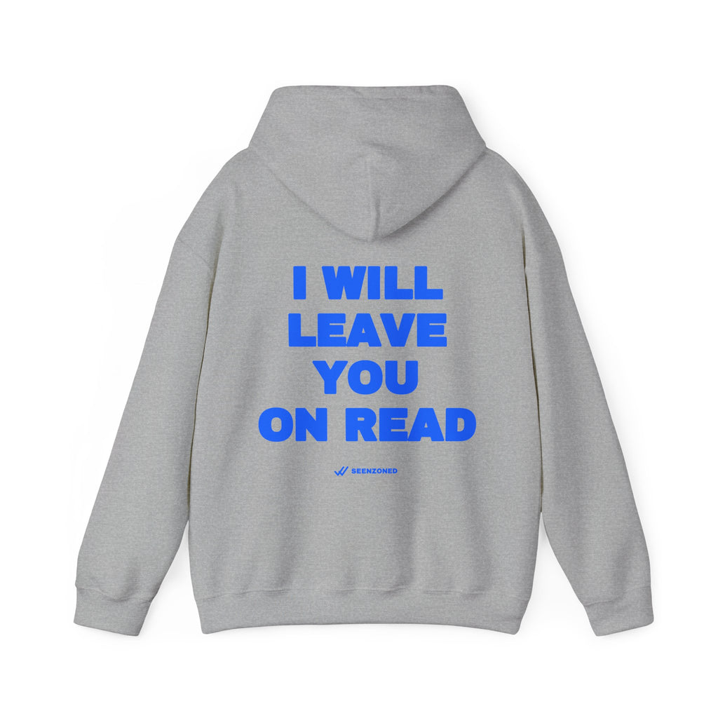 I will leave you on read. Hoodie