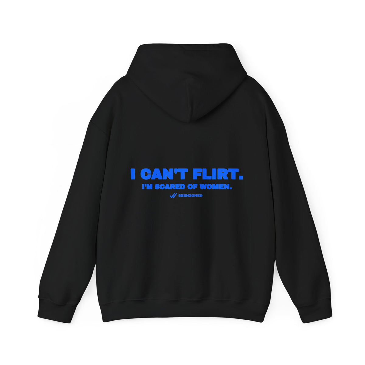 I can't flirt. I'm scared of women. Hoodie