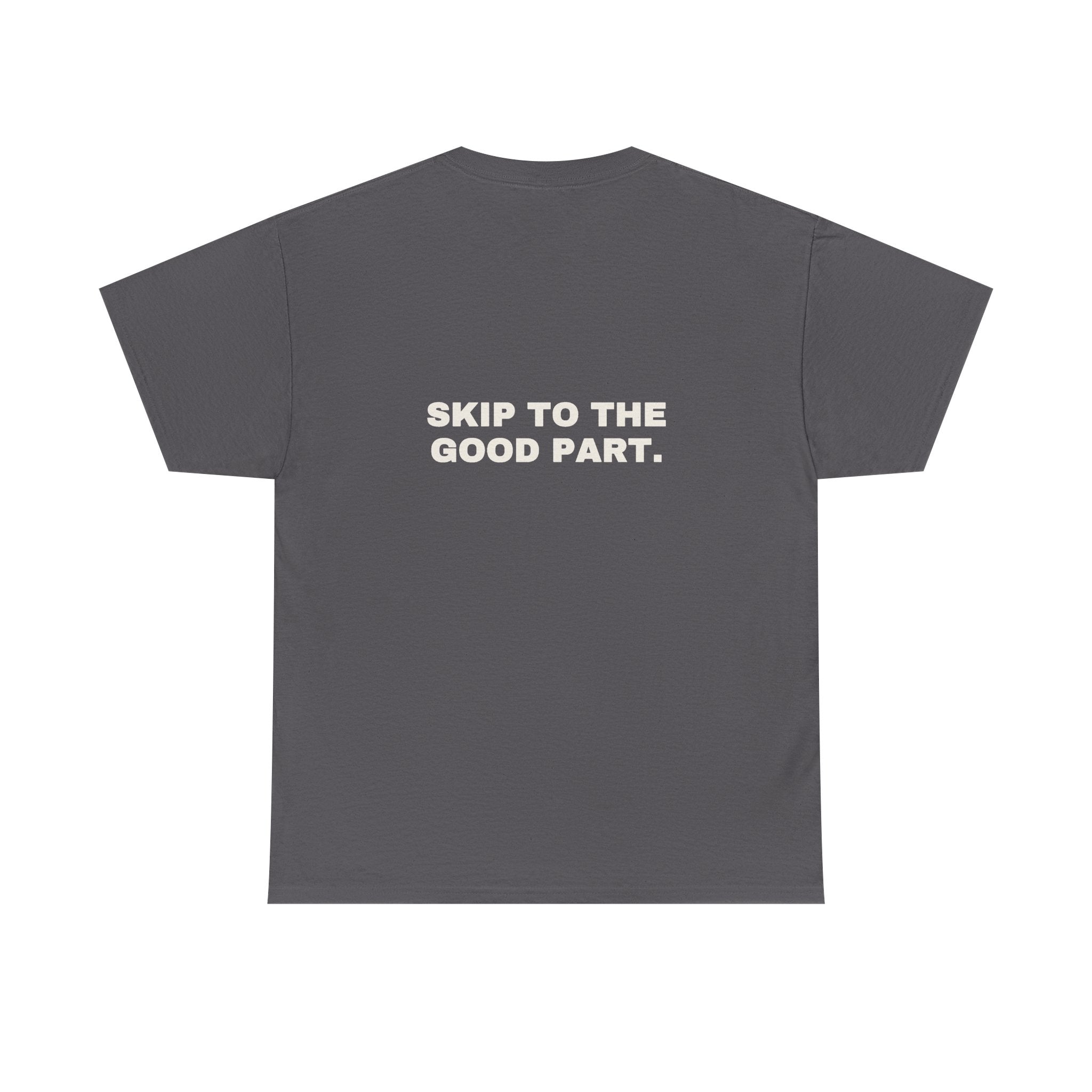 Skip to the good part. Statement Tee - Soft Classic Cotton, Funny Flirty Dating Gift | Seen Zoned