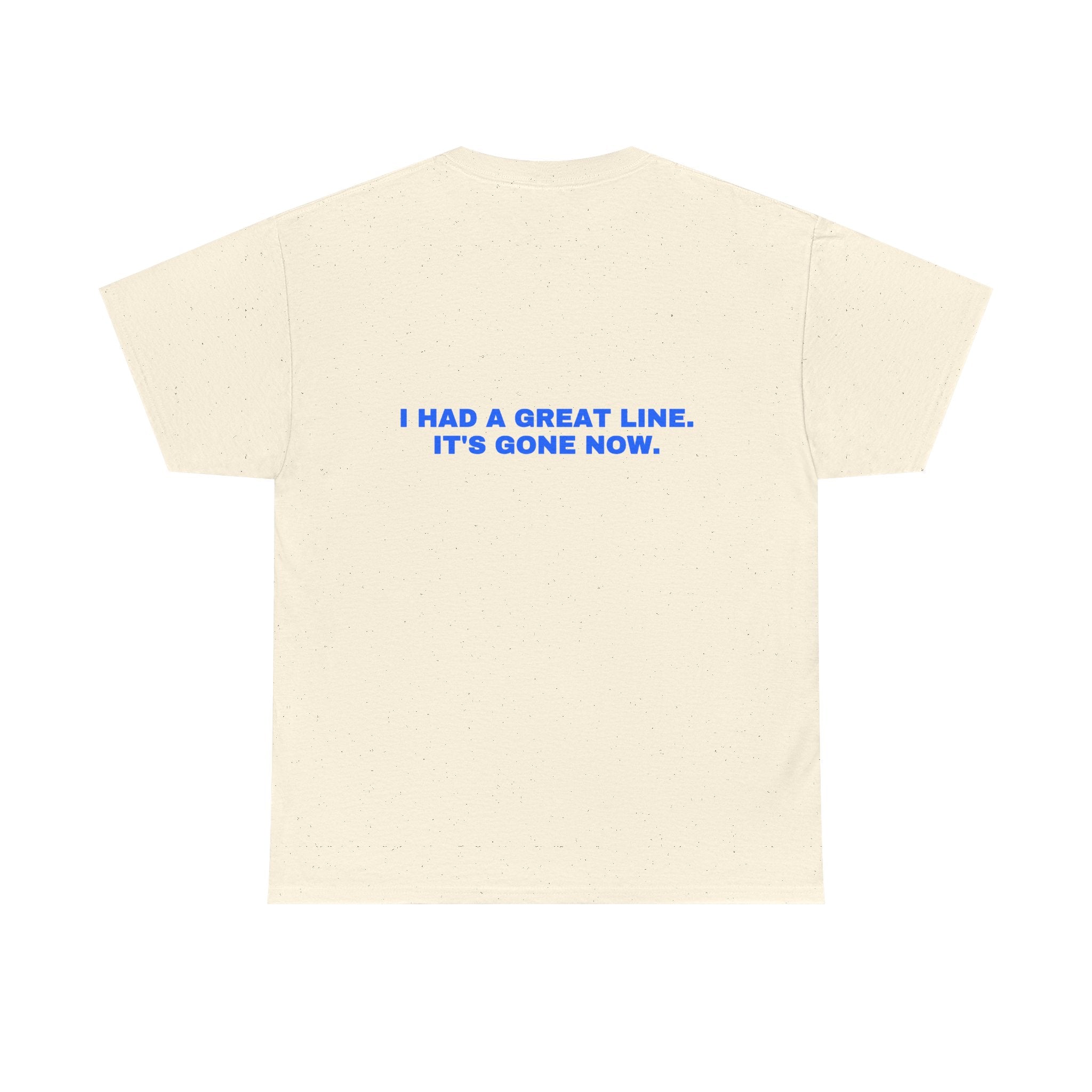 I had a great line. It's gone now. Statement Tee - Soft Classic Cotton, Funny Flirty Dating Gift | Seen Zoned