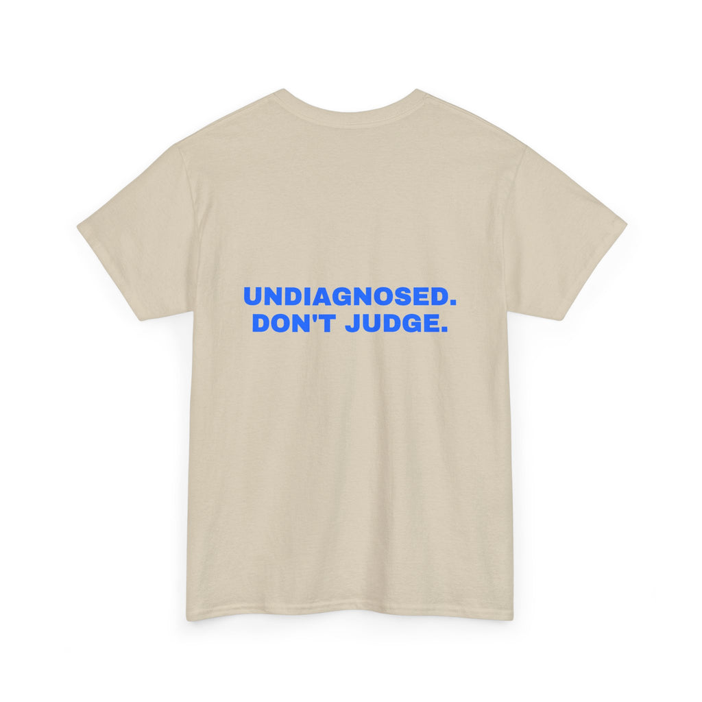 Undiagnosed. Don't judge. Statement Tee - Soft Classic Cotton, Funny Dry Humor Gift | Seen Zoned