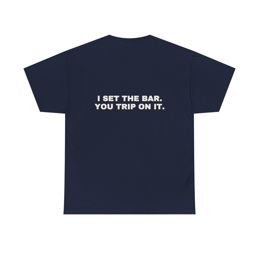 I set the bar. You trip on it. Statement Tee - Soft Classic Cotton, Funny Flirty Dating Gift | Seen Zoned