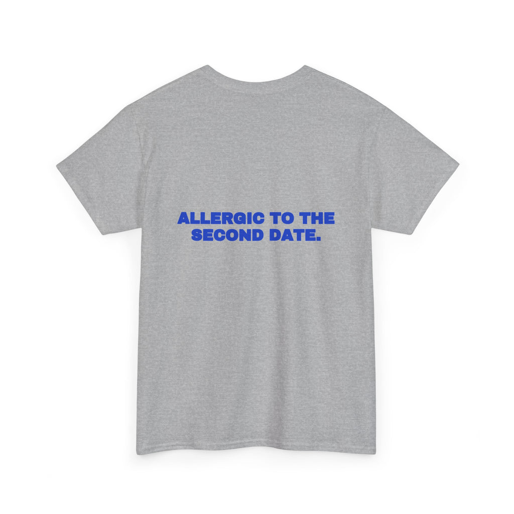 Allergic to the second date. Tee · Cobalt