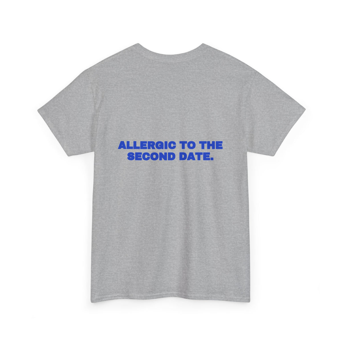 Allergic to the second date. Tee · Cobalt