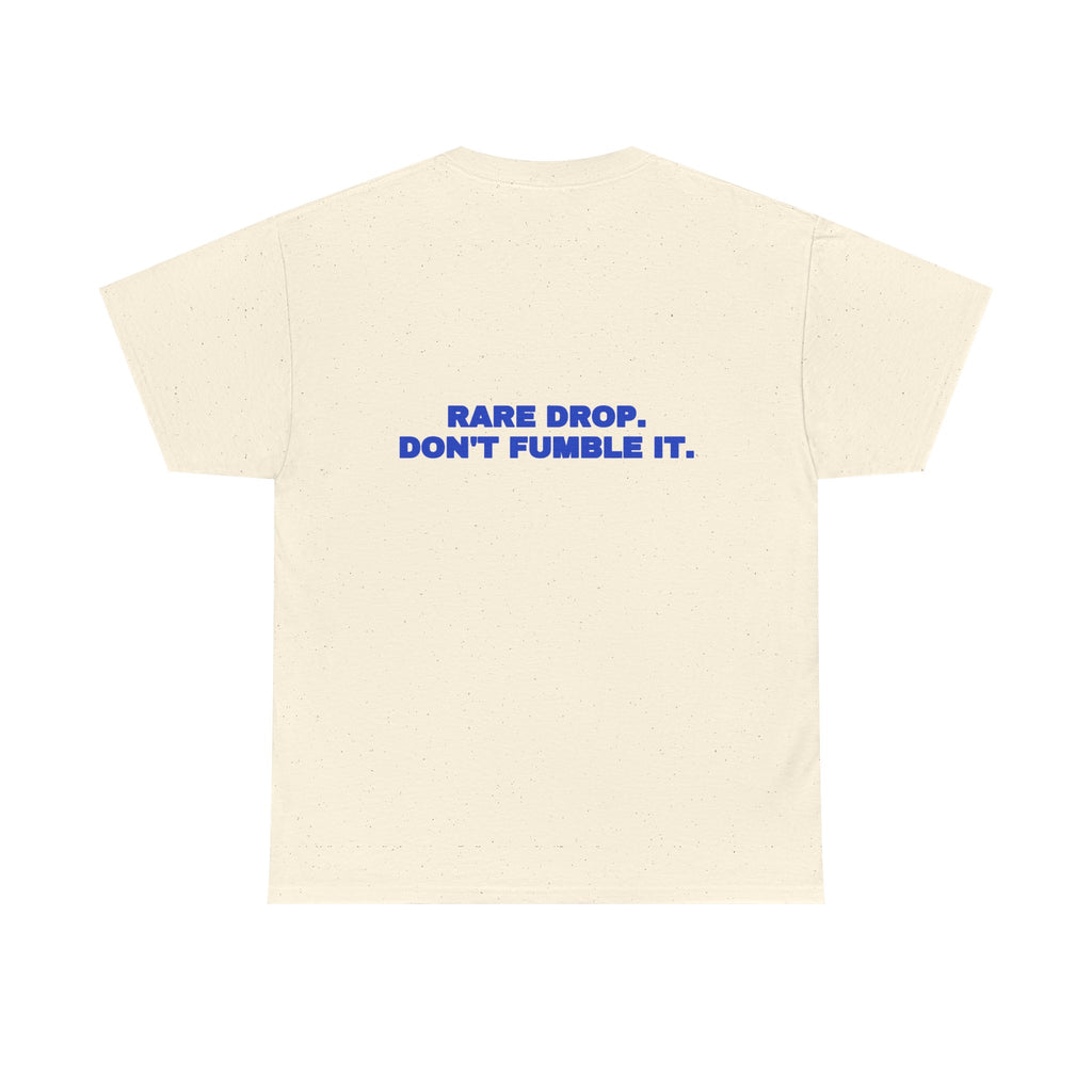 Rare drop. Don't fumble it. Tee · Cobalt