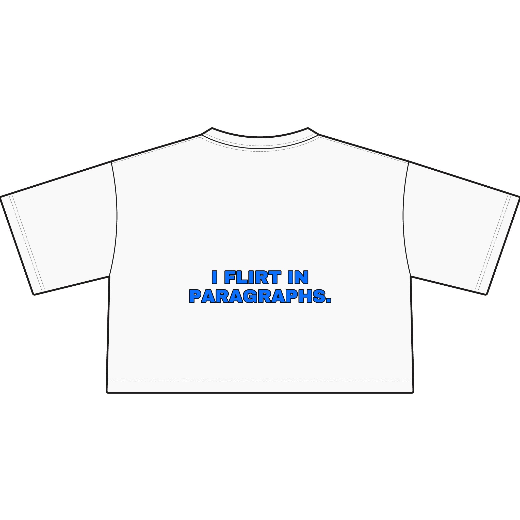 I flirt in paragraphs. Statement Crop Tee - Funny Flirty Dating Gift for Her | Seen Zoned