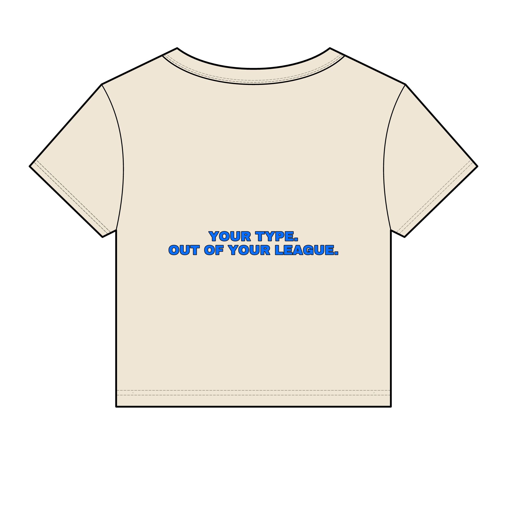 Your type. Out of your league. Statement Baby Tee - Funny Dry Humor Gift for Her | Seen Zoned