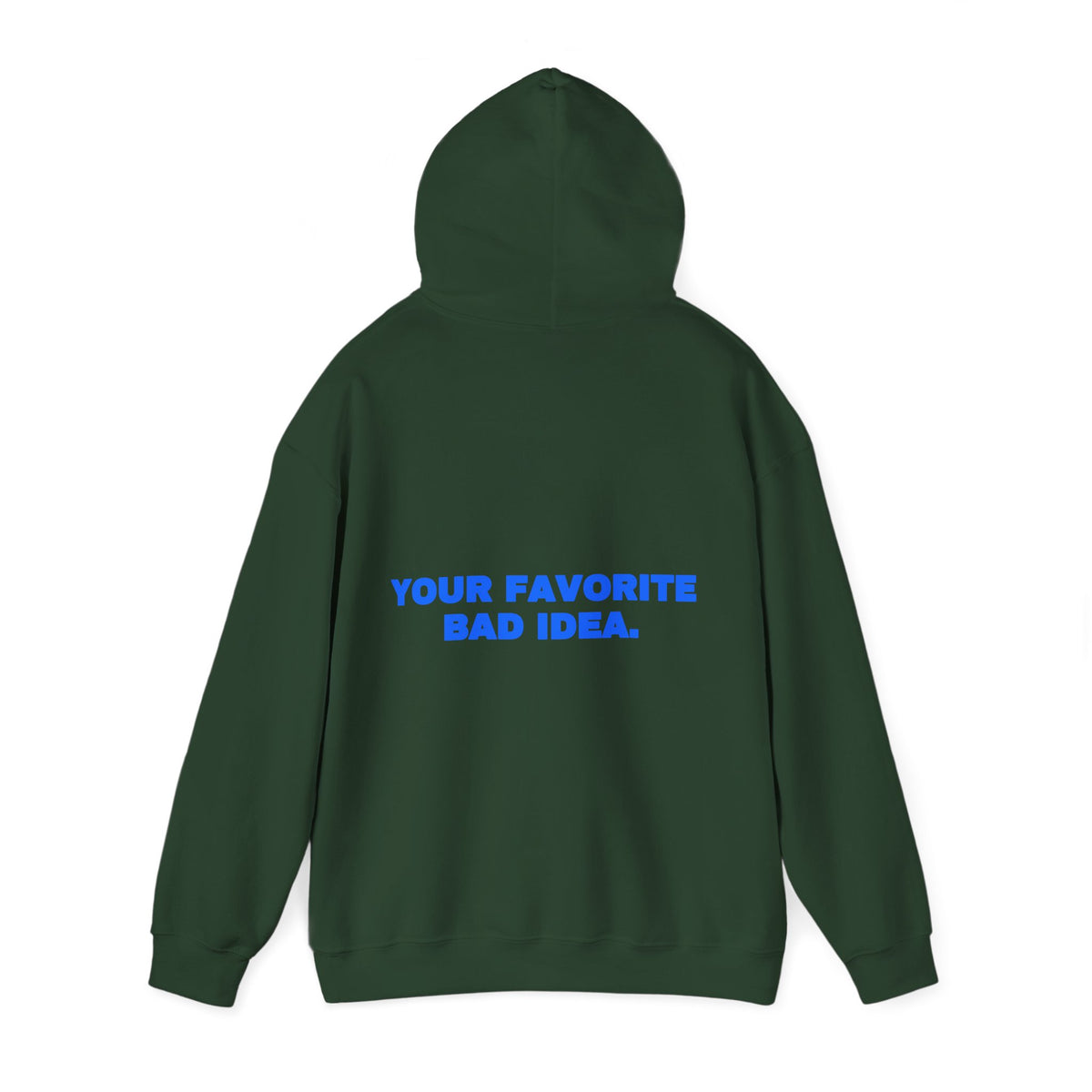 Your favorite bad idea. Hoodie