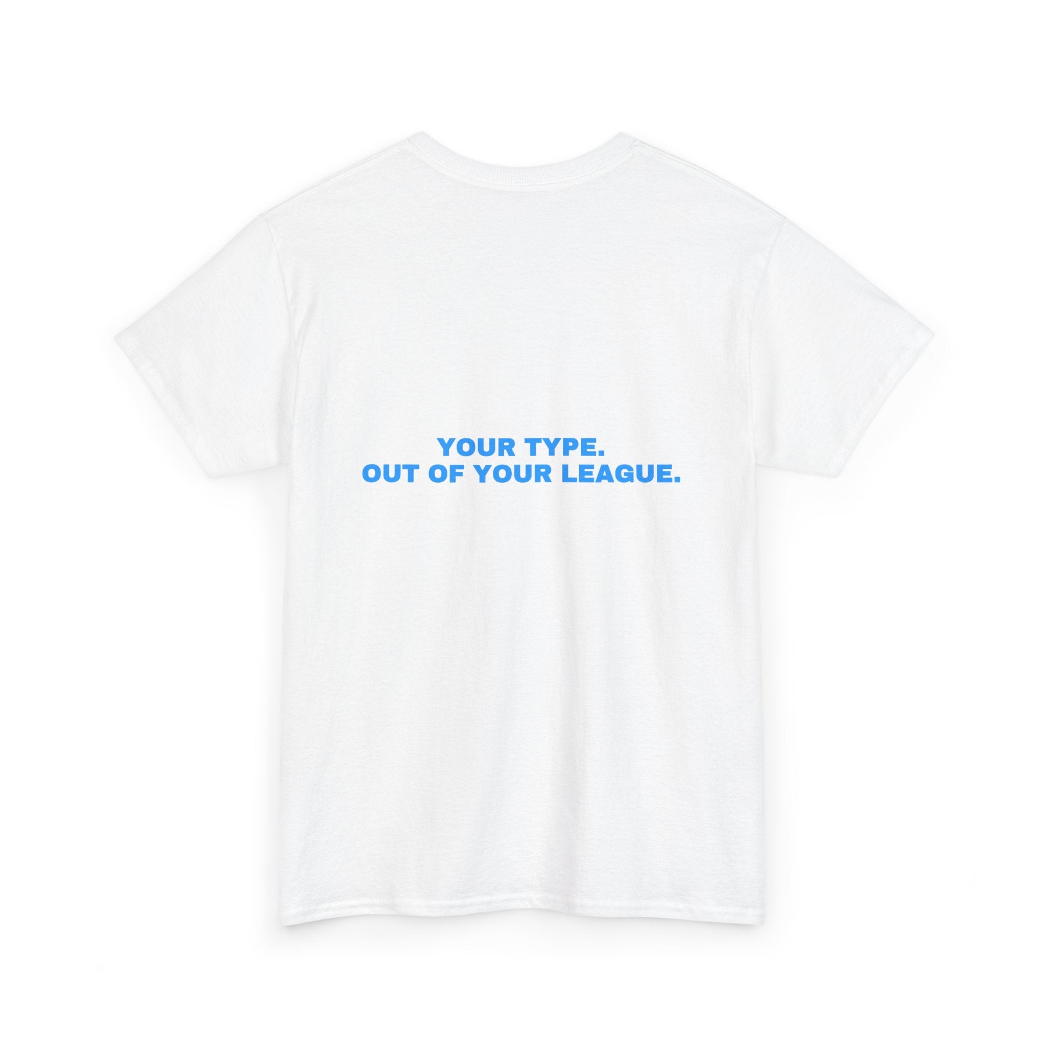Your type. Out of your league. Sky print