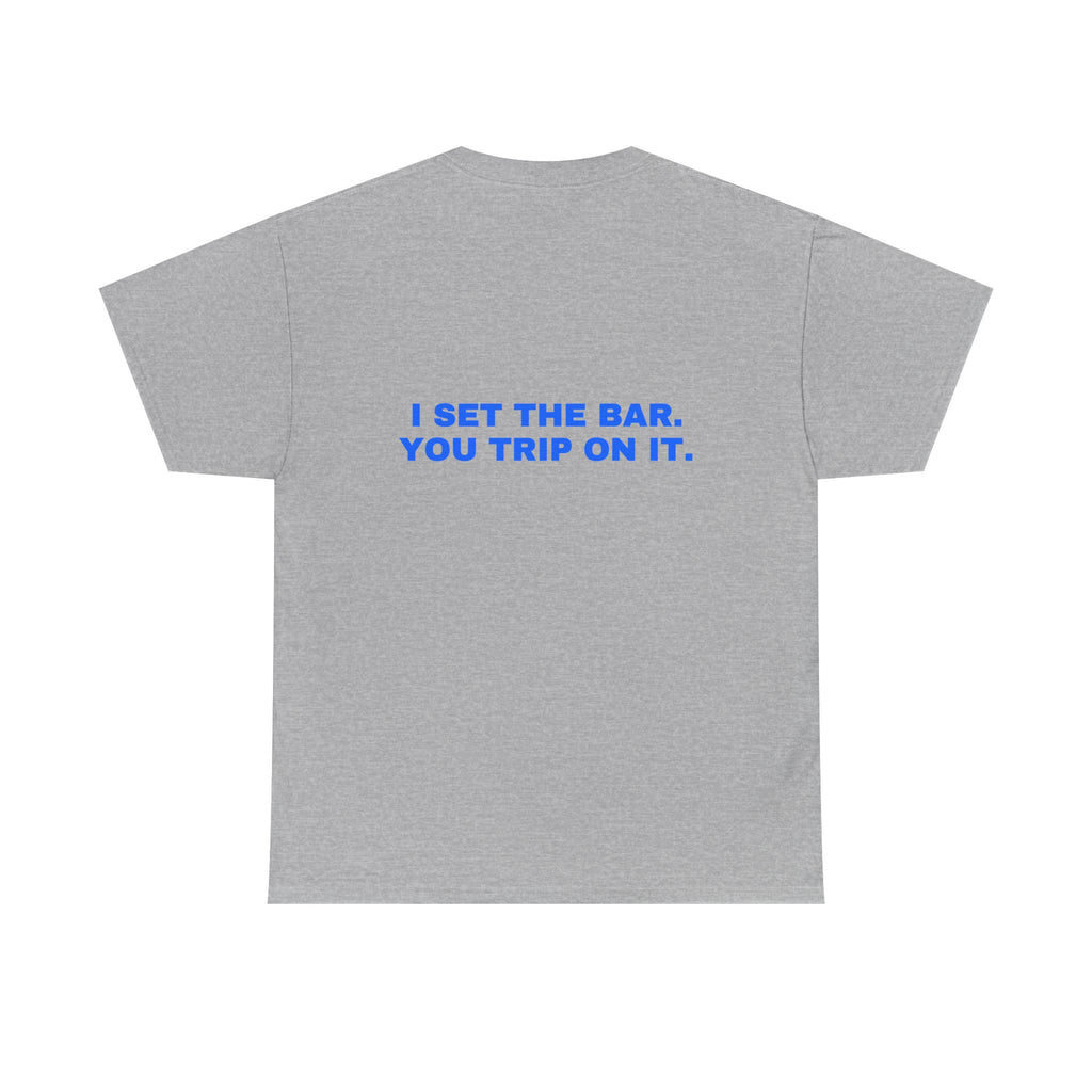 I set the bar. You trip on it. Statement Tee - Soft Classic Cotton, Funny Flirty Dating Gift | Seen Zoned