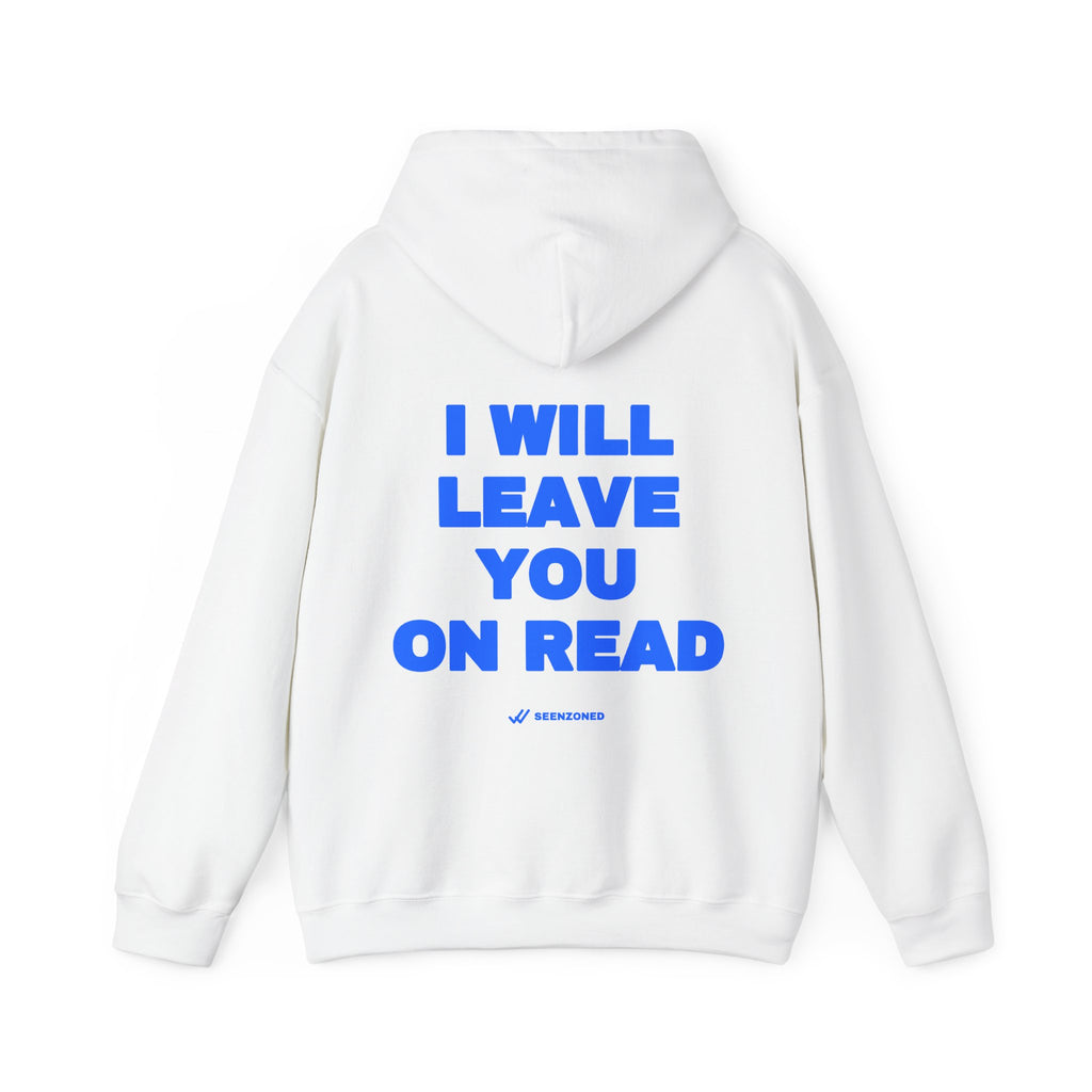 I will leave you on read. Hoodie