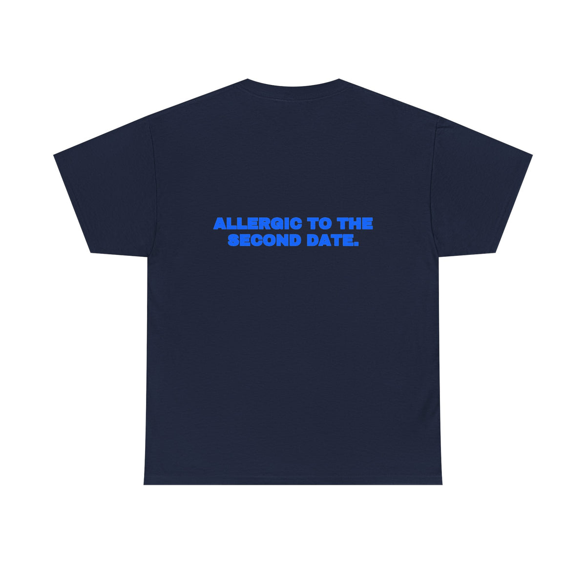 Allergic to the second date. Tee