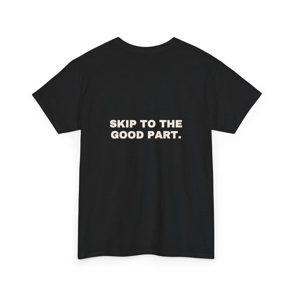 Skip to the good part. Statement Tee - Soft Classic Cotton, Funny Flirty Dating Gift | Seen Zoned