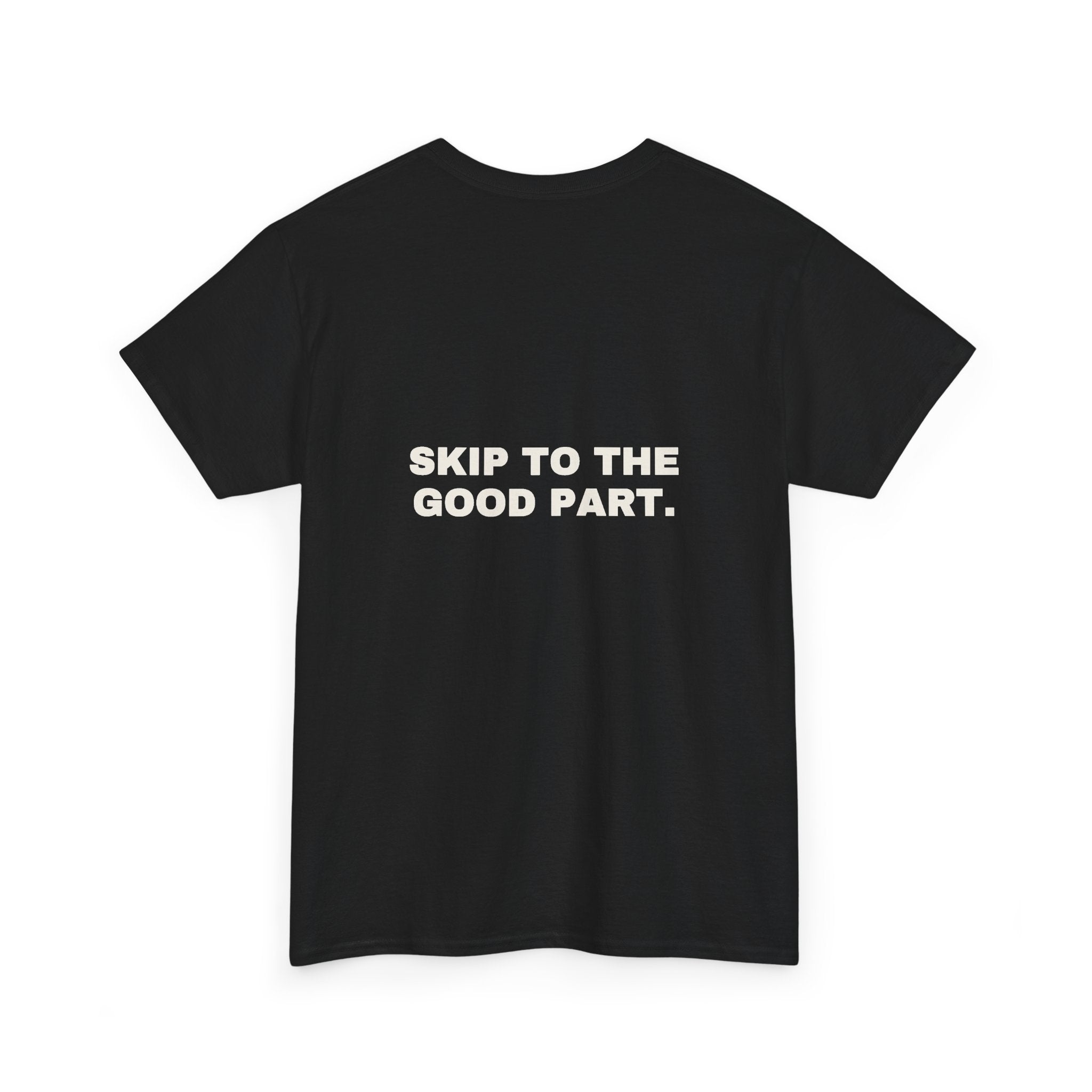 Skip to the good part. Statement Tee - Soft Classic Cotton, Funny Flirty Dating Gift | Seen Zoned