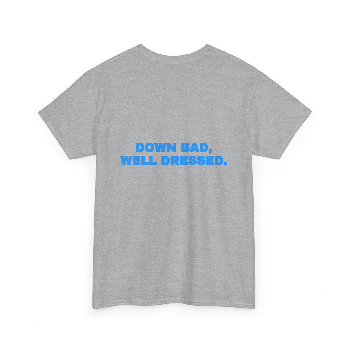 Down bad, well dressed. Tee · Sky
