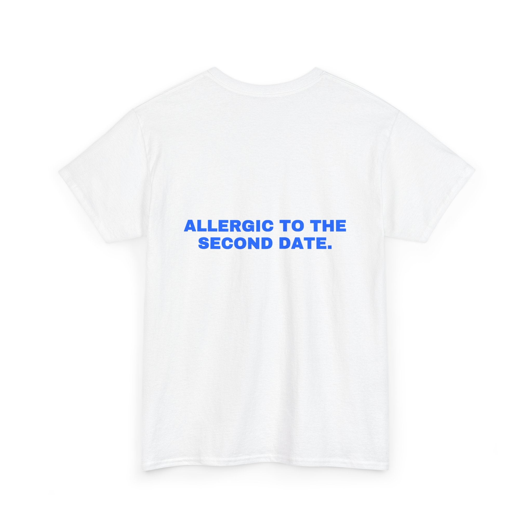 Allergic to the second date. Statement Tee - Soft Classic Cotton, Funny Flirty Dating Gift | Seen Zoned