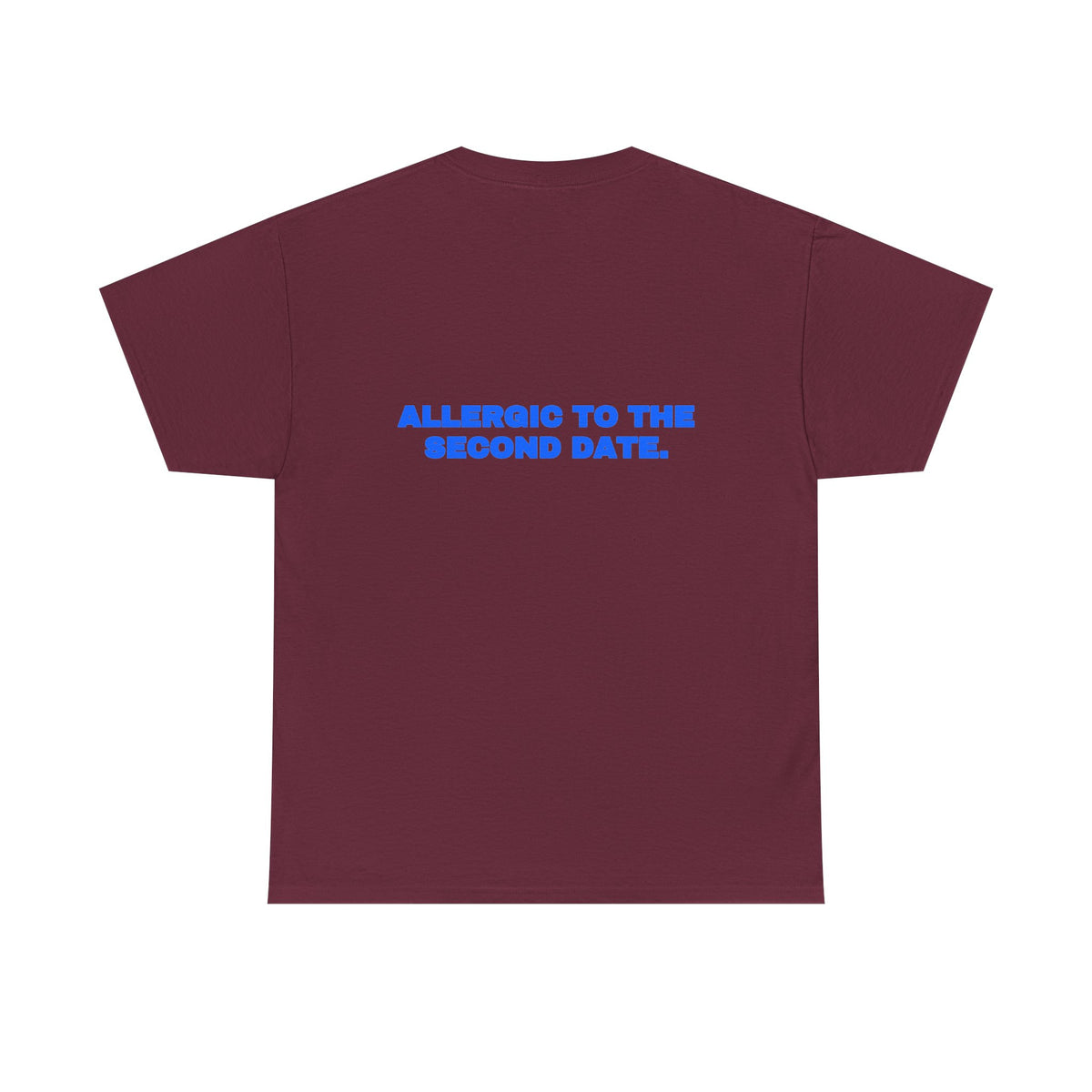 Allergic to the second date. Tee