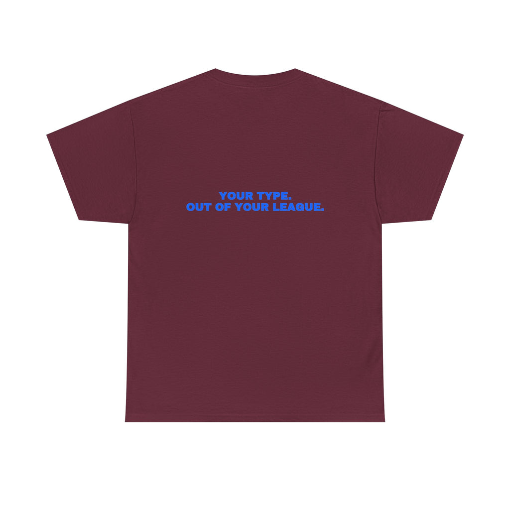Your type. Out of your league. Royal print (dark)
