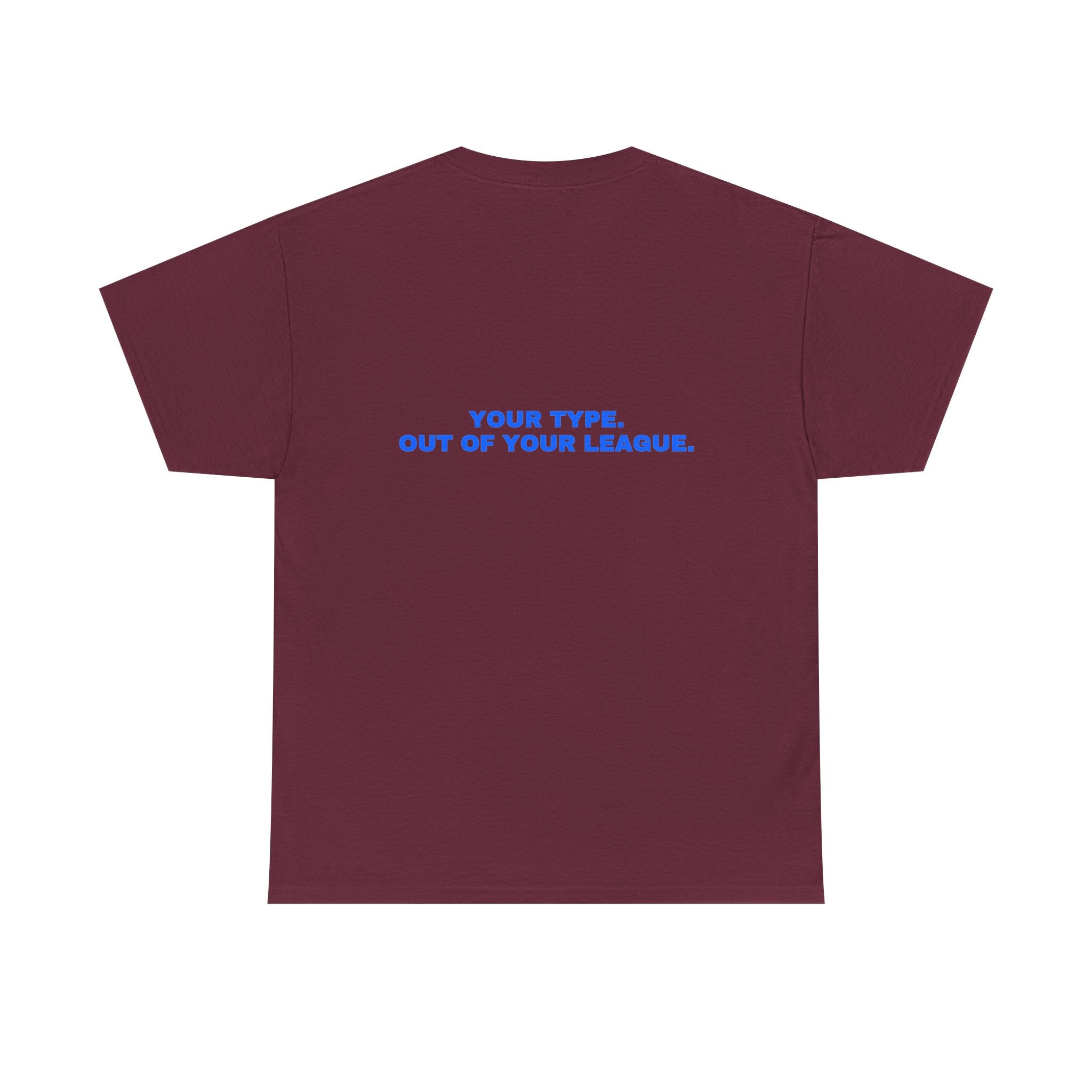 Your type. Out of your league. Royal print (dark)