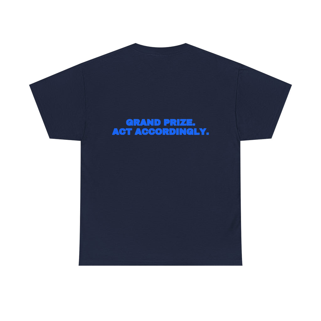 Grand prize. Act accordingly. Tee · Royal (dark)