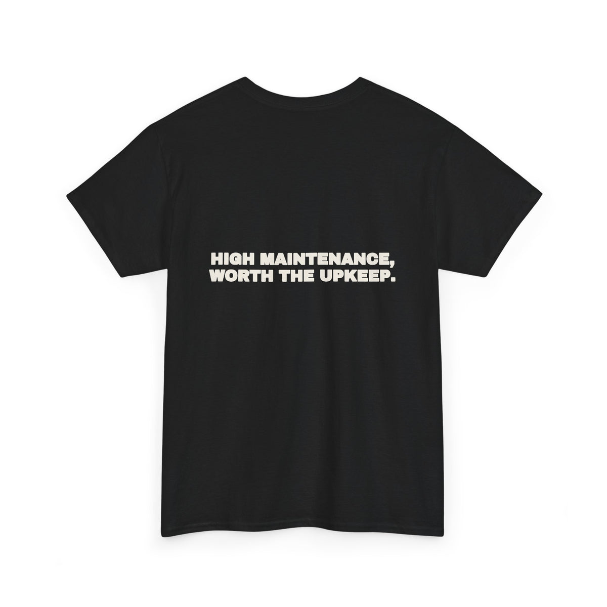 High maintenance, worth the upkeep. Tee