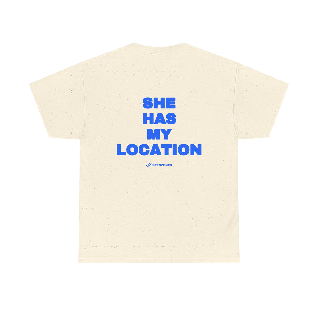 She has my location. Tee
