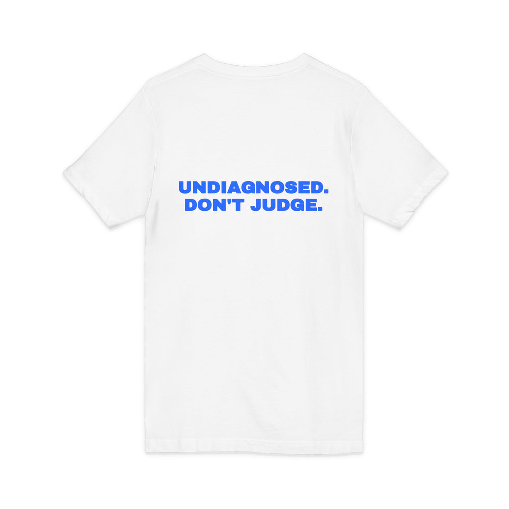 Undiagnosed. Don't judge. V-Neck Tee