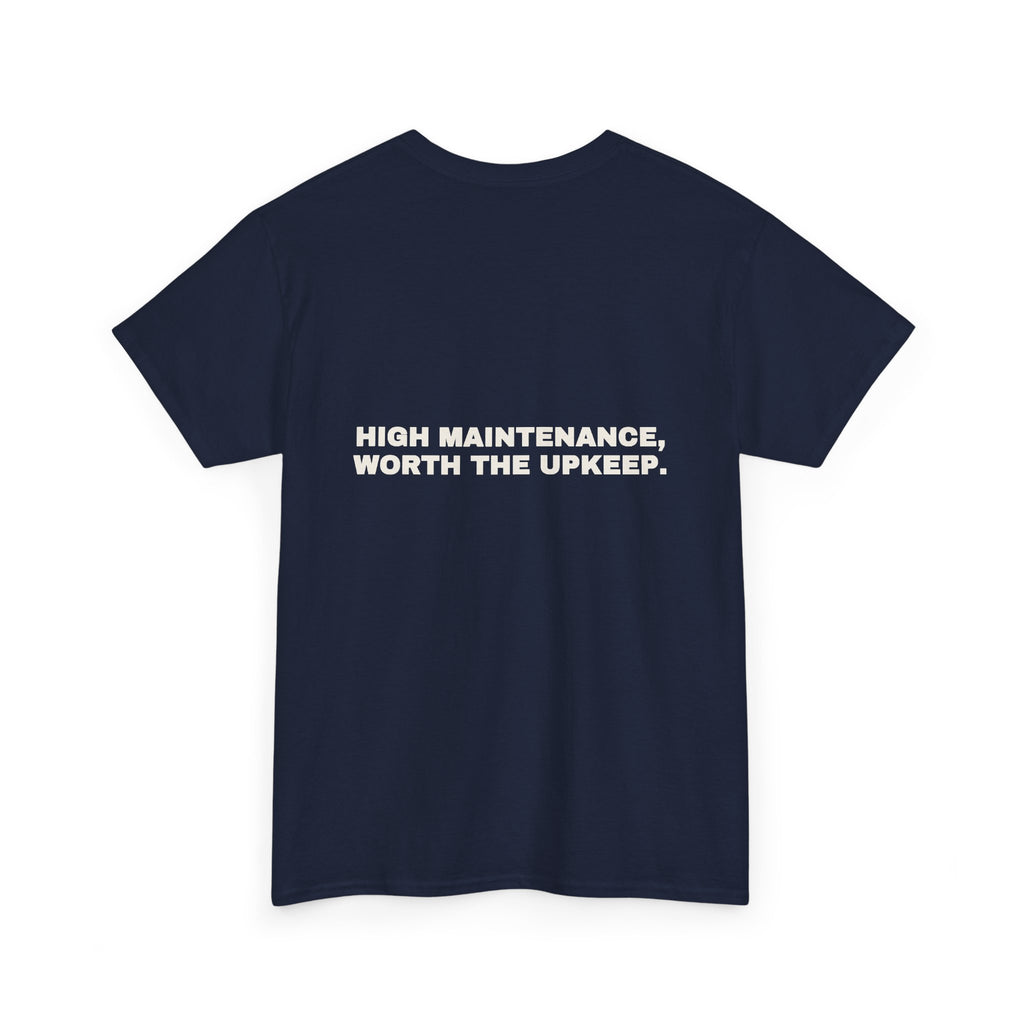 High maintenance, worth the upkeep. Statement Tee - Soft Classic Cotton, Funny Flirty Dating Gift | Seen Zoned
