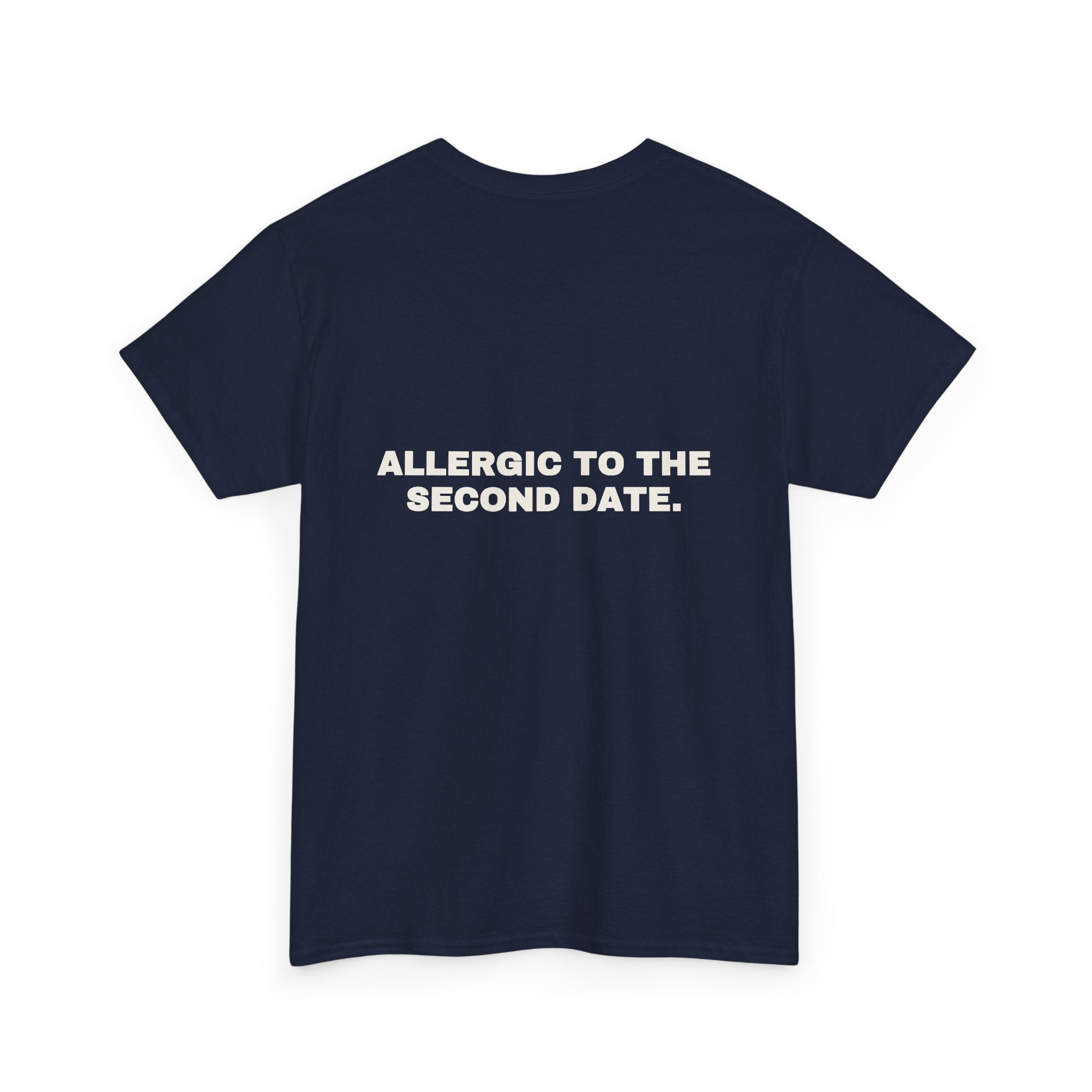 Allergic to the second date. Statement Tee - Soft Classic Cotton, Funny Flirty Dating Gift | Seen Zoned
