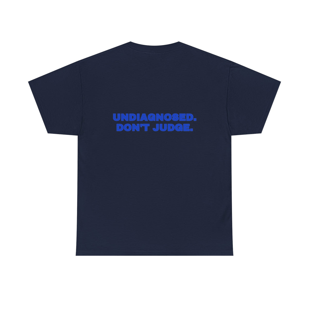Undiagnosed. Don't judge. Tee · Cobalt (dark)