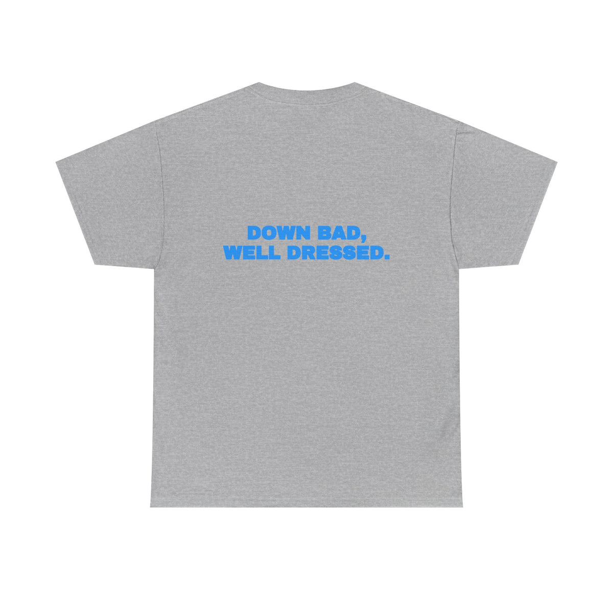 Down bad, well dressed. Tee · Sky